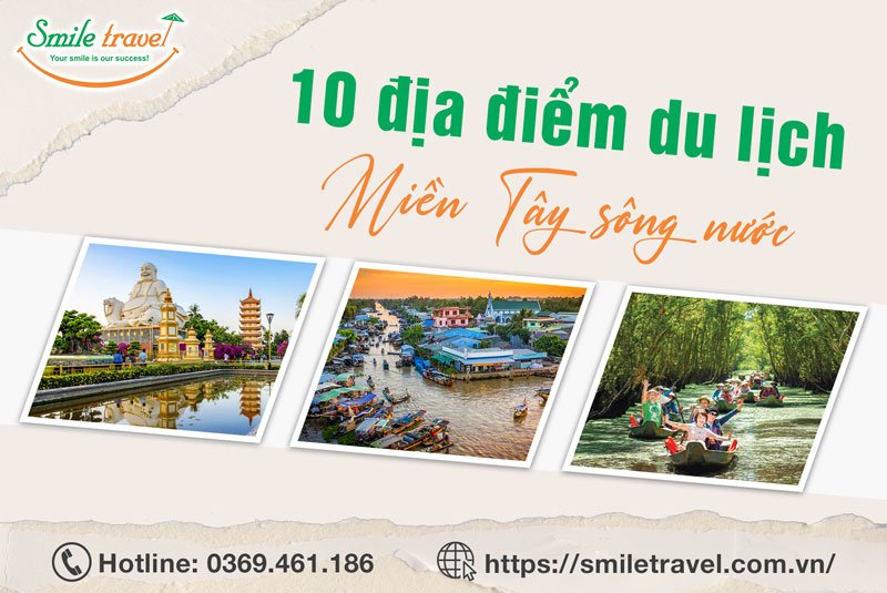 TOP 10 địa điểm du lịch miền Tây được Yêu Thích nhất